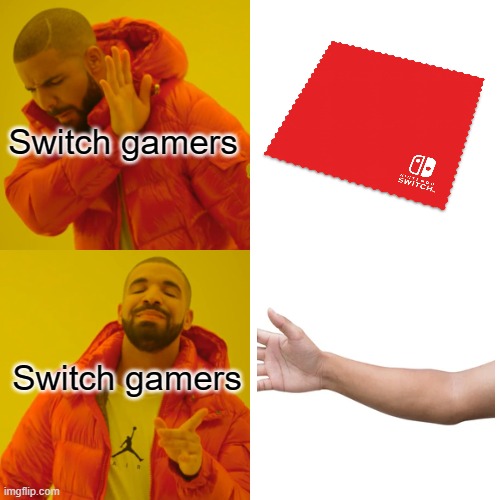 Drake Hotline Bling Meme | Switch gamers; Switch gamers | image tagged in memes,drake hotline bling | made w/ Imgflip meme maker