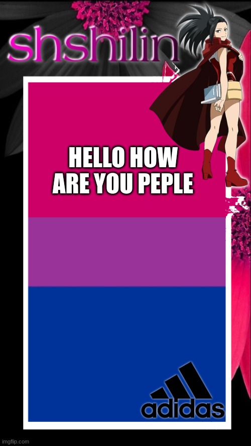 meme8 | HELLO HOW ARE YOU PEOPLE | image tagged in shshilin's announcenent temp,lgbtq,bisexual | made w/ Imgflip meme maker