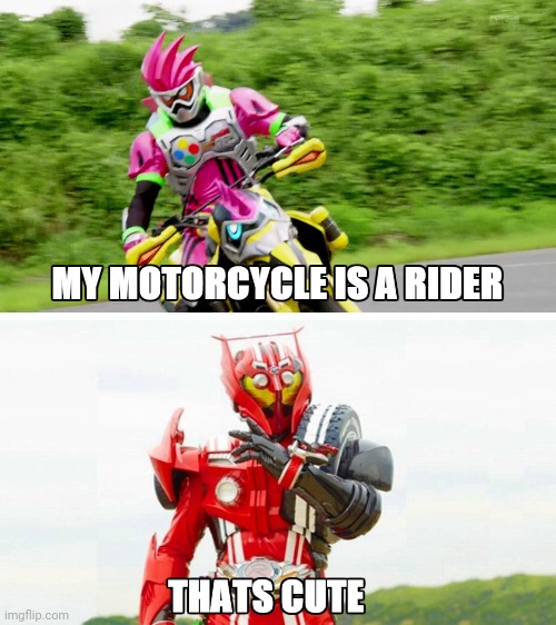 Bitch my final form is a car | image tagged in kamen rider | made w/ Imgflip meme maker