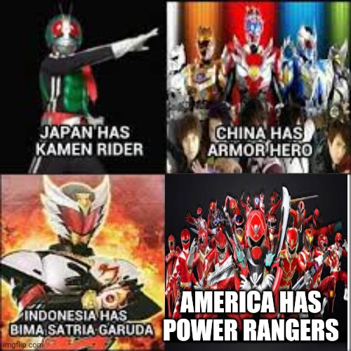 Expect tons of memes today posted in large quantities | AMERICA HAS POWER RANGERS | image tagged in kamen rider,power rangers | made w/ Imgflip meme maker