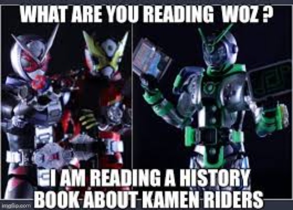 It's called a future note, Woz... | image tagged in kamen rider,scott the woz | made w/ Imgflip meme maker
