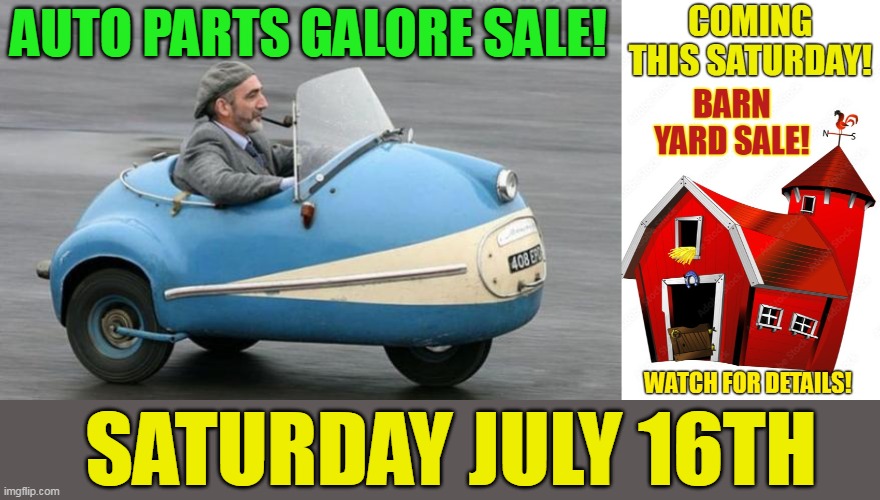 AUTO PARTS GALORE SALE! SATURDAY JULY 16TH | image tagged in auto | made w/ Imgflip meme maker