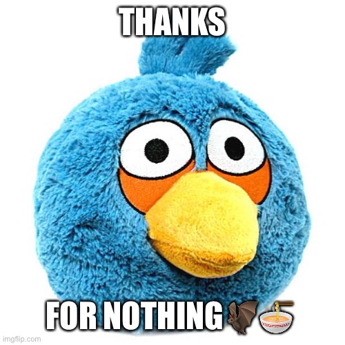 THANKS FOR NOTHING?? | made w/ Imgflip meme maker