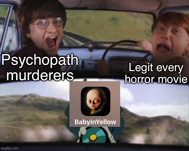 The baby in yellow | Legit every horror movie; Psychopath murderers | image tagged in harry potter tom train | made w/ Imgflip meme maker