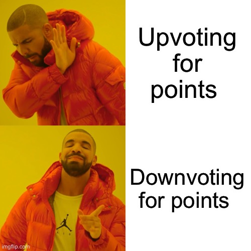 Upvoting for points Downvoting for points | image tagged in memes,drake hotline bling | made w/ Imgflip meme maker