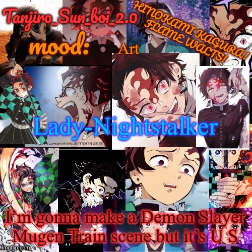 And cherry, soon after, I’m gonna edit a scene of Tanjiro and Nezuko together! And so on | Art; Lady-Nightstalker; I’m gonna make a Demon Slayer Mugen Train scene but it’s U S | image tagged in tanjiro_sun_boi_2 0's temp | made w/ Imgflip meme maker