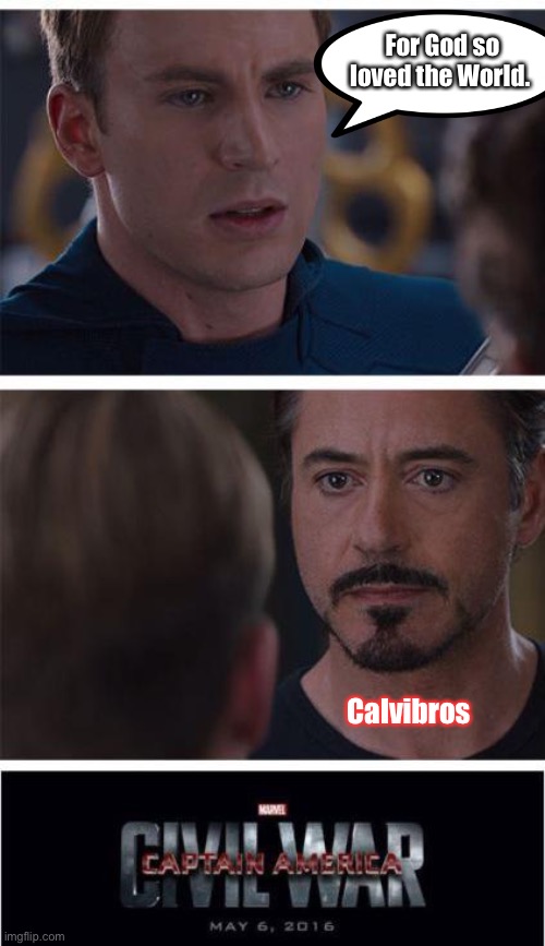 Calvinism vs Arminianism | For God so loved the World. Calvibros | image tagged in memes,marvel civil war 1,calvinism,arminian,theology | made w/ Imgflip meme maker