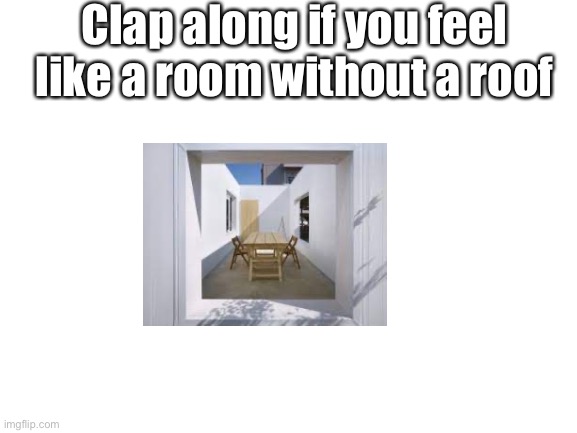 Despicable Me 2 | Clap along if you feel like a room without a roof | image tagged in blank white template,despicable me | made w/ Imgflip meme maker