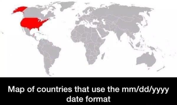 High Quality Countries that use mm dd yyyy format Blank Meme Template