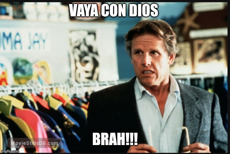 Vaya con dios brah | VAYA CON DIOS; BRAH!!! | image tagged in funny | made w/ Imgflip meme maker