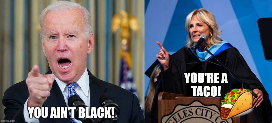 Black Taco | YOU'RE A
TACO! YOU AIN'T BLACK! | image tagged in biden point | made w/ Imgflip meme maker