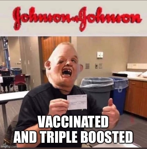 I’m Vaccinated!!! | VACCINATED AND TRIPLE BOOSTED | image tagged in covid-19,vaccine,fauci ouchi,sads | made w/ Imgflip meme maker