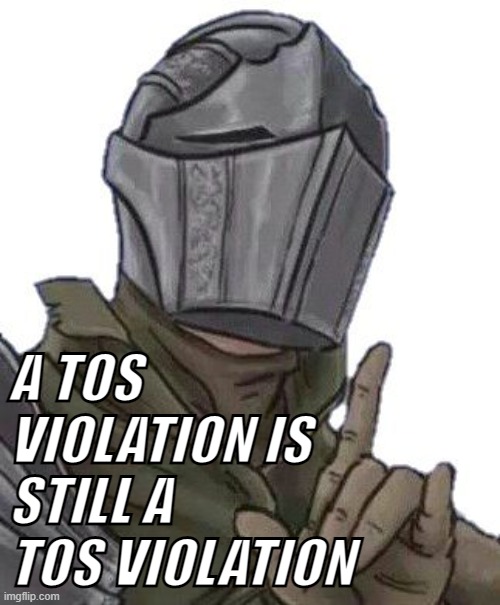 A TOS VIOLATION IS STILL A TOS VIOLATION | made w/ Imgflip meme maker