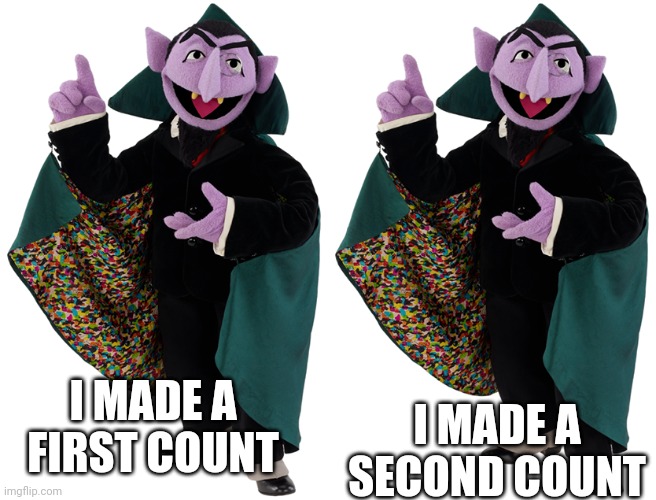 I MADE A FIRST COUNT I MADE A SECOND COUNT | made w/ Imgflip meme maker