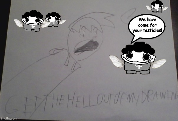 We have come for your testicles! | made w/ Imgflip meme maker