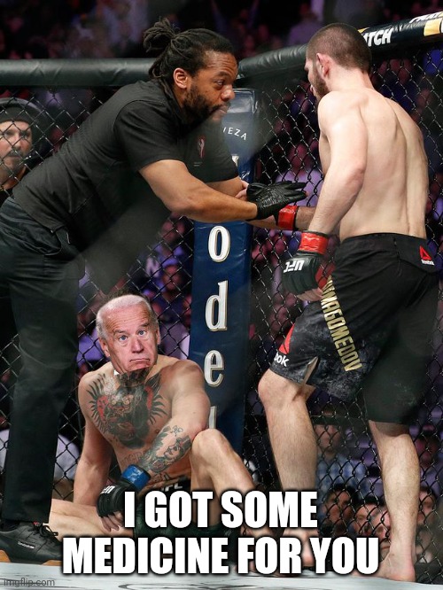 Mcgregor vs. Khabib brawl | I GOT SOME MEDICINE FOR YOU | image tagged in mcgregor vs khabib brawl | made w/ Imgflip meme maker