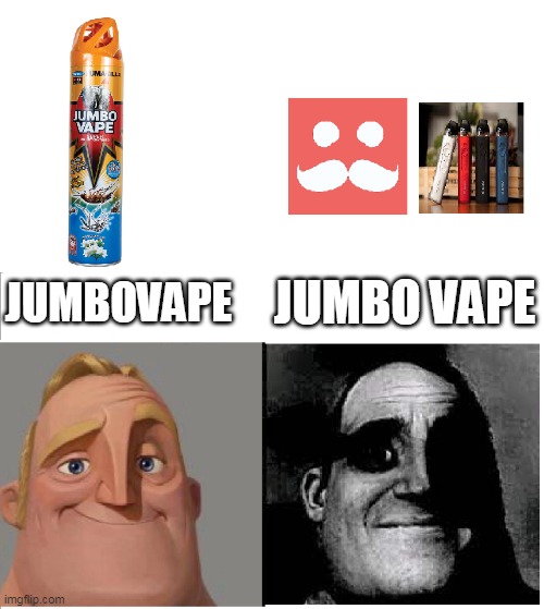 yes | JUMBO VAPE; JUMBOVAPE | image tagged in traumatized mr incredible,mumbo jumbo | made w/ Imgflip meme maker