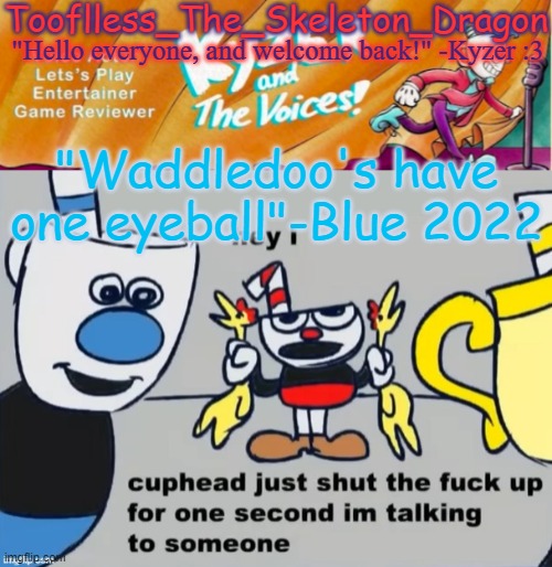 "DAS A BIG MONKE"- Also Blue 2022 | "Waddledoo's have one eyeball"-Blue 2022 | image tagged in toof/skid's ky temp | made w/ Imgflip meme maker