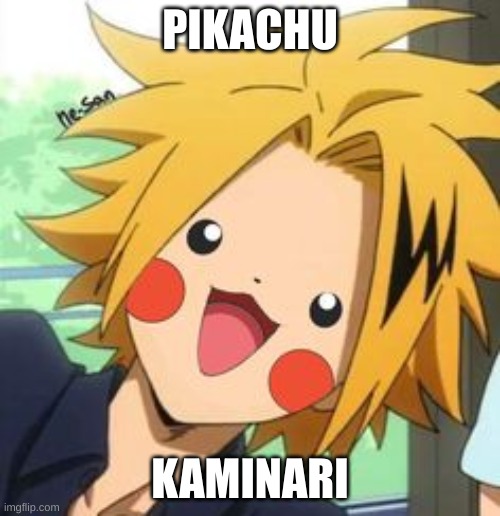 leave a comment if you get it |  PIKACHU; KAMINARI | image tagged in anime,my hero academia,pikachu | made w/ Imgflip meme maker