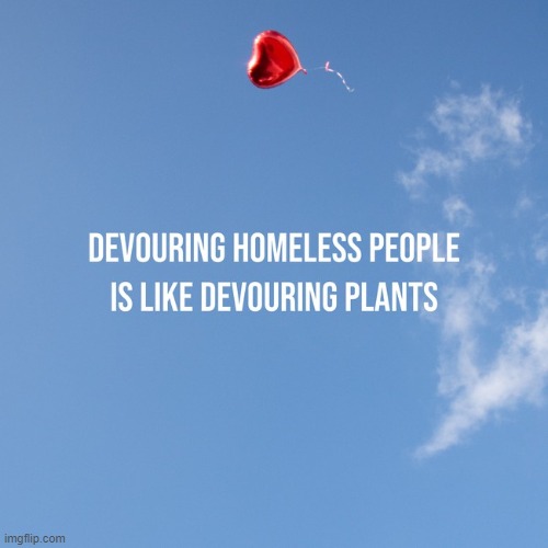 I love Homeless People | image tagged in artificial intelligence,inspirational quote | made w/ Imgflip meme maker