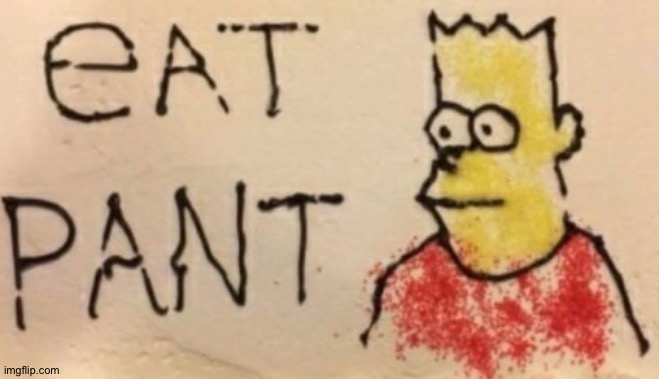 Eat- *5 second pause* -paàãáâāäaaāaaáãåaàãáant | image tagged in e a t p a n t | made w/ Imgflip meme maker