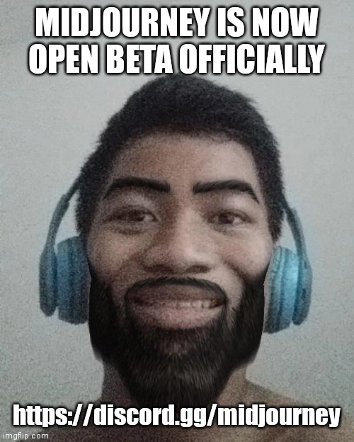 try out the new image generating ai | MIDJOURNEY IS NOW OPEN BETA OFFICIALLY; https://discord.gg/midjourney | made w/ Imgflip meme maker