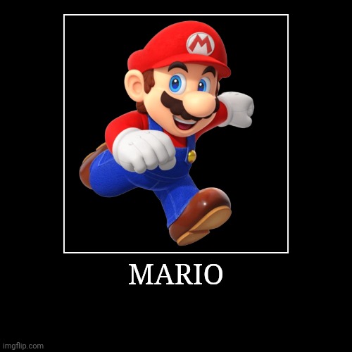 Mario | MARIO | | image tagged in demotivationals,super mario bros,mario | made w/ Imgflip demotivational maker