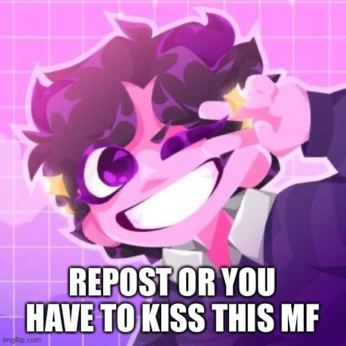 Jellymid | REPOST OR YOU HAVE TO KISS THIS MF | image tagged in jellymid | made w/ Imgflip meme maker