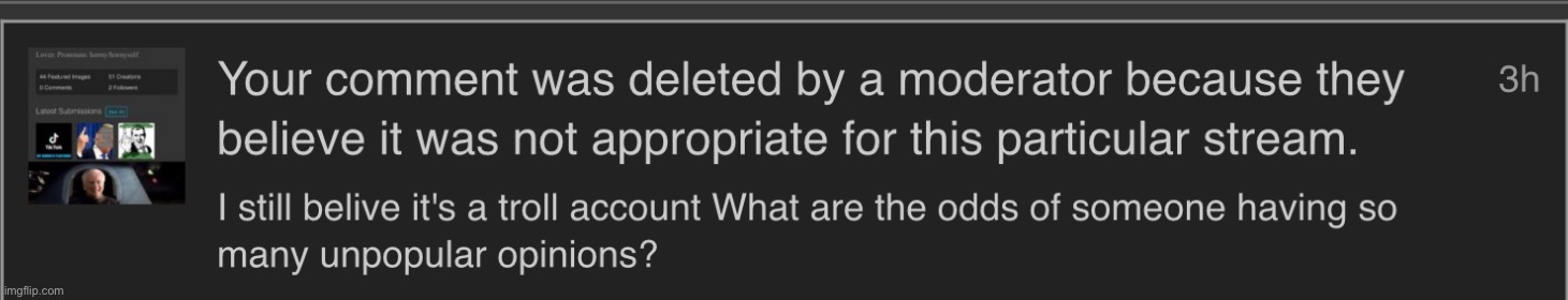 I’m permanently comment banned in the antitiktok stream for saying this. What a great moderator the tck is! | made w/ Imgflip meme maker