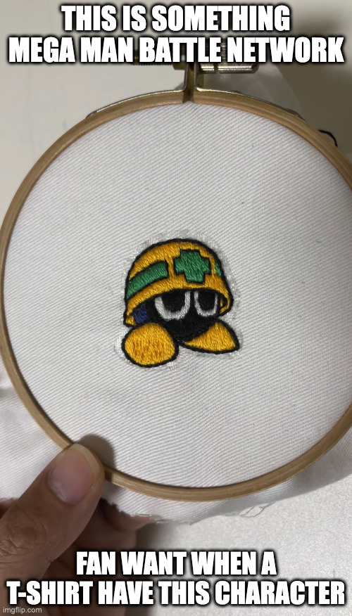 Battle Network Mettaur Embroidery | THIS IS SOMETHING MEGA MAN BATTLE NETWORK; FAN WANT WHEN A T-SHIRT HAVE THIS CHARACTER | image tagged in embroidery,megaman,megaman battle network,mettaur,memes | made w/ Imgflip meme maker