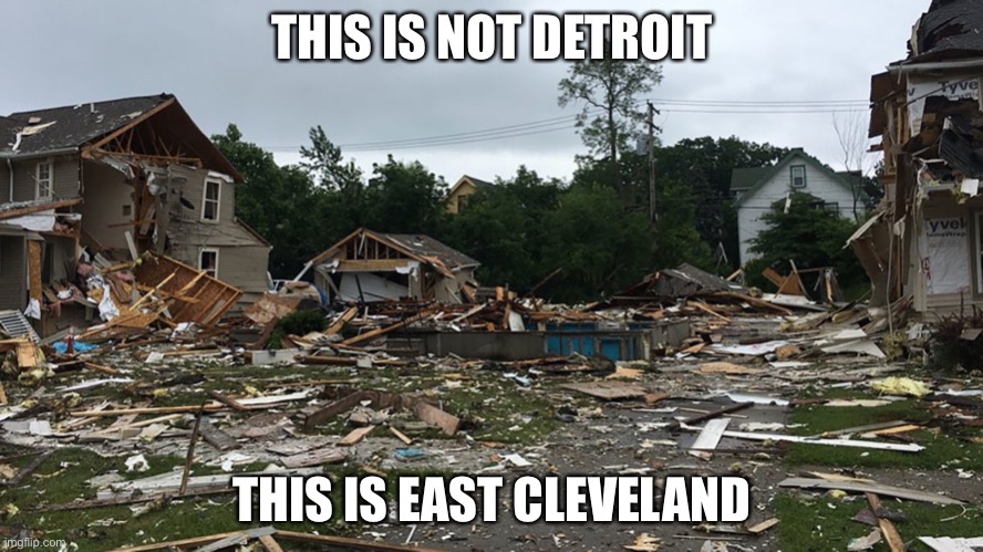 surprise Ohiophobia | THIS IS NOT DETROIT; THIS IS EAST CLEVELAND | image tagged in ohiophobia,o,hio,pho,bi,a | made w/ Imgflip meme maker