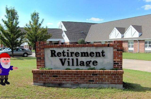 Retirement home | image tagged in retirement home | made w/ Imgflip meme maker