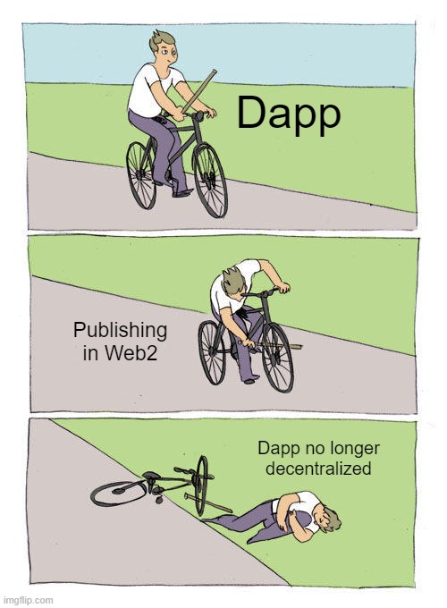 web3 publishing | Dapp; Publishing in Web2; Dapp no longer decentralized | image tagged in memes,bike fall | made w/ Imgflip meme maker