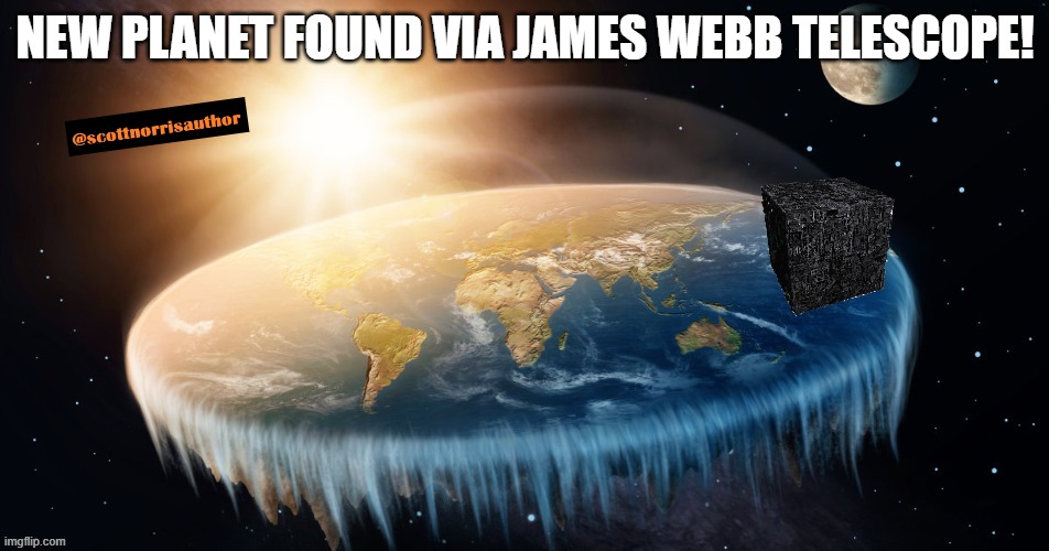 Borg find Flat Earth | NEW PLANET FOUND VIA JAMES WEBB TELESCOPE! | image tagged in borg find flat earth | made w/ Imgflip meme maker