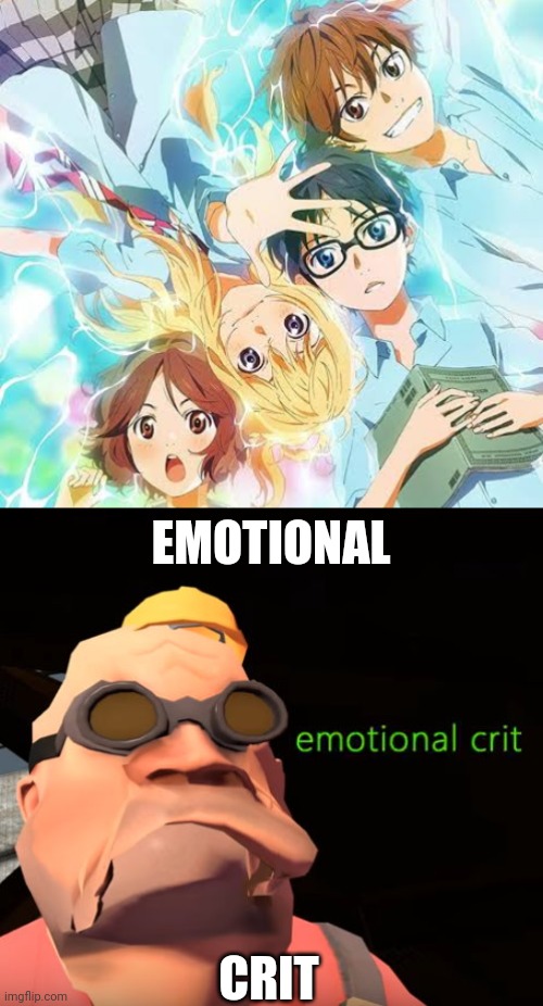 Crit | EMOTIONAL; CRIT | image tagged in emotional crit tf2 | made w/ Imgflip meme maker
