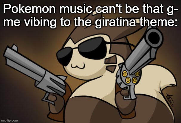 Badass furret | Pokemon music can't be that g-
me vibing to the giratina theme: | image tagged in badass furret | made w/ Imgflip meme maker