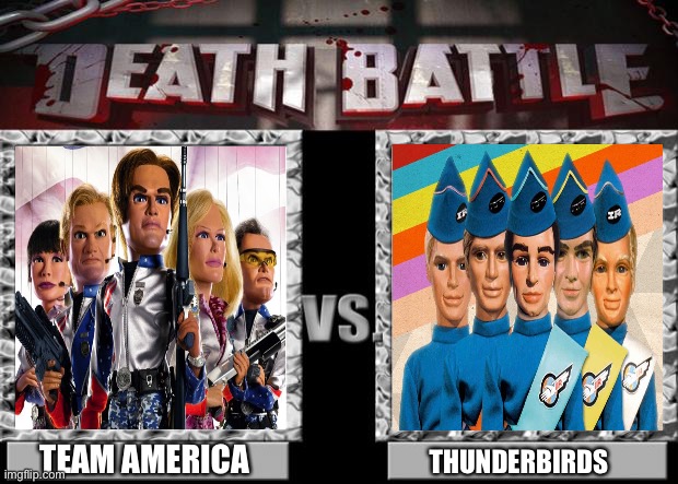 Team America vs Thunderbirds | TEAM AMERICA; THUNDERBIRDS | image tagged in death battle | made w/ Imgflip meme maker