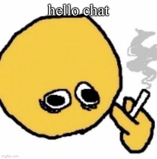 hello chat | made w/ Imgflip meme maker