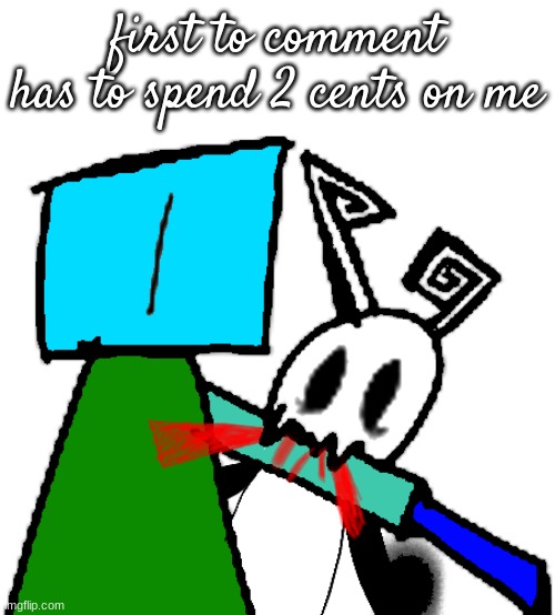 chompy boi 2.0 | first to comment has to spend 2 cents on me | image tagged in chompy boi 2 0 | made w/ Imgflip meme maker