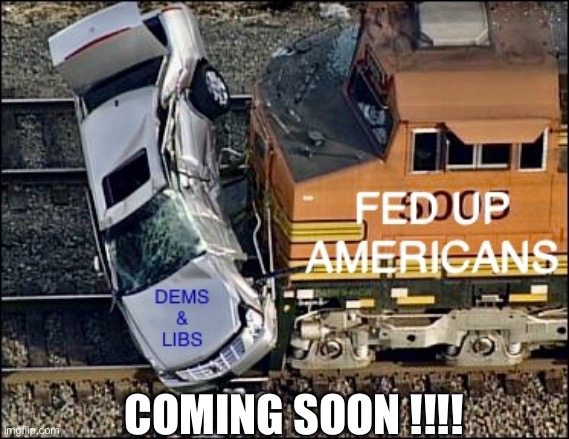 COMING SOON !!!! | COMING SOON !!!! | image tagged in americans,fed up,pissed off,maga,had enough | made w/ Imgflip meme maker