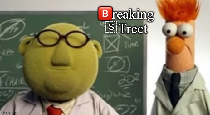 We need to cook ernie | 🅱️reaking
🇸Treet | image tagged in breaking street | made w/ Imgflip meme maker