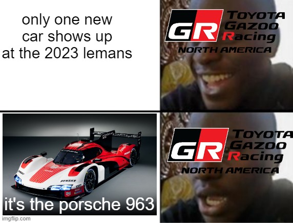 Oh yeah! Oh no... | only one new car shows up at the 2023 lemans; it's the porsche 963 | image tagged in oh yeah oh no,racing,memes,funny,sports,motorsport | made w/ Imgflip meme maker