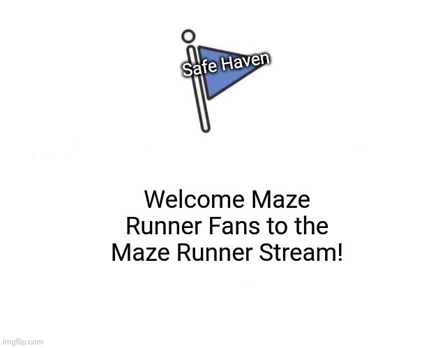 Welcome! | Safe Haven; Welcome Maze Runner Fans to the Maze Runner Stream! | image tagged in memes,marked safe from,maze runner,we are safe here,no hater tater | made w/ Imgflip meme maker