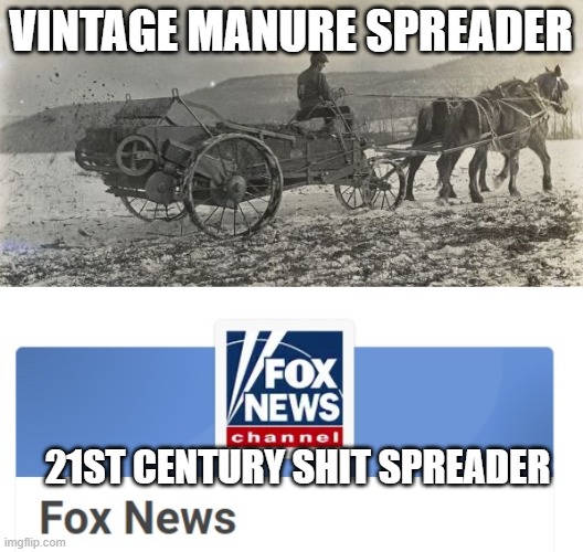 Manure Spreaders | VINTAGE MANURE SPREADER; 21ST CENTURY SHIT SPREADER | made w/ Imgflip meme maker