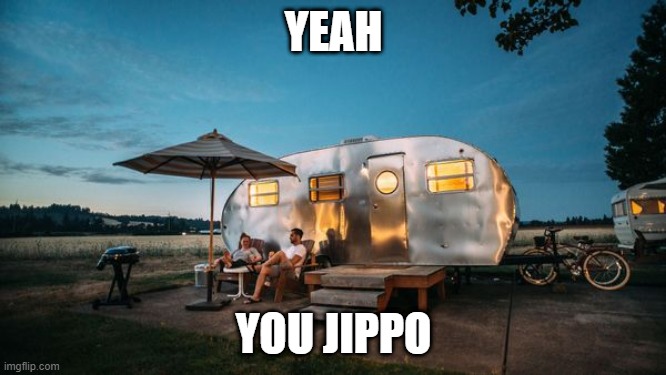 Jippo Meme | YEAH; YOU JIPPO | image tagged in memes,caravan,jippo,person who lives in a caravan | made w/ Imgflip meme maker