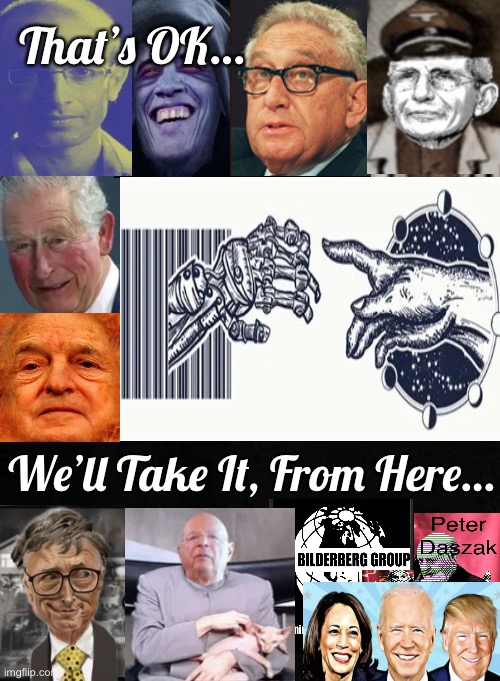 They want to be gods | That’s OK…; We’ll Take It, From Here… | image tagged in memes,rich powerful globalists want it all,hybrid human slaves,human animal clones,fjb voters,control you control the world | made w/ Imgflip meme maker