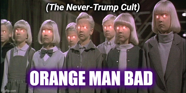 Undead from the neck up | (The Never-Trump Cult); ORANGE MAN BAD | image tagged in children of the corn,trump derangement syndrome,fatality,undead,political meme,well yes but actually no | made w/ Imgflip meme maker