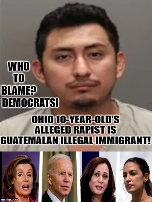 Who to blame?   Democrats!! | DEMOCRATS! WHO TO BLAME? | image tagged in illegal immigration,illegal aliens,illegals,occupy democrats,idiots,morons | made w/ Imgflip meme maker