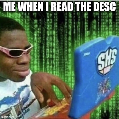 Ryan Beckford | ME WHEN I READ THE DESC | image tagged in ryan beckford | made w/ Imgflip meme maker