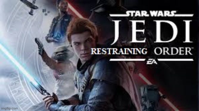 Star Wars Jedi: Restraining Order | image tagged in star wars jedi restraining order | made w/ Imgflip meme maker